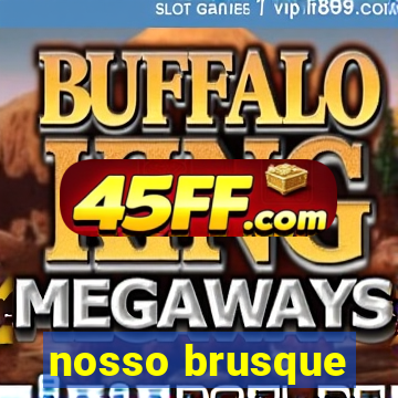 nosso brusque